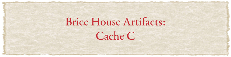 Brice House Artifacts: Cache C
