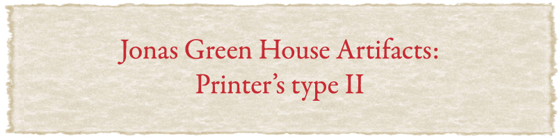 Jonas Green House Artifacts: Printer's type page 2