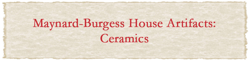 Maynard-Burgess House Artifacts: Ceramics
