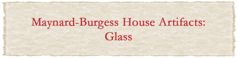 Maynard-Burgess House Artifacts: Glass