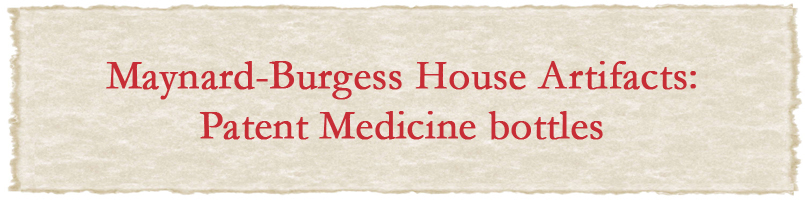 Maynard-Burgess House Artifacts: Patent Medicine bottles